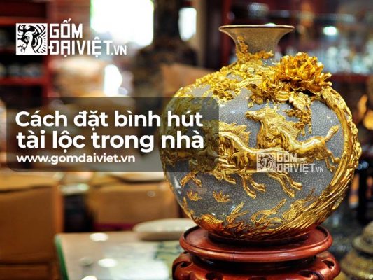 Cách đặt bình hút tài lộc trong nhà để nghèo mấy cũng làm ăn phát đạt