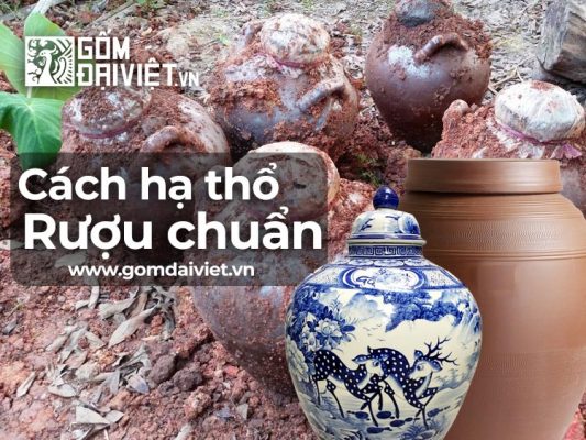 Cách hạ thổ rượu xuống đất an toàn