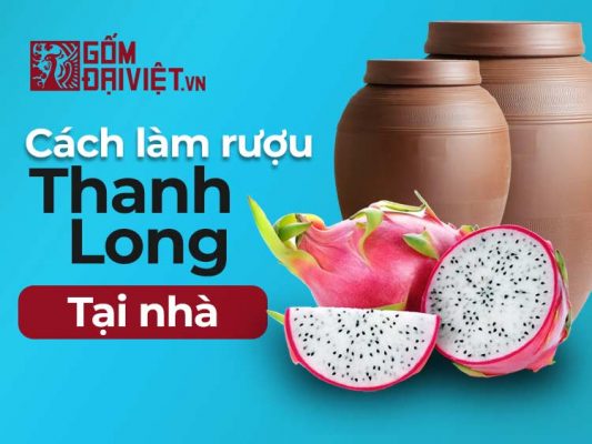 Cách làm rượu thanh long tại nhà