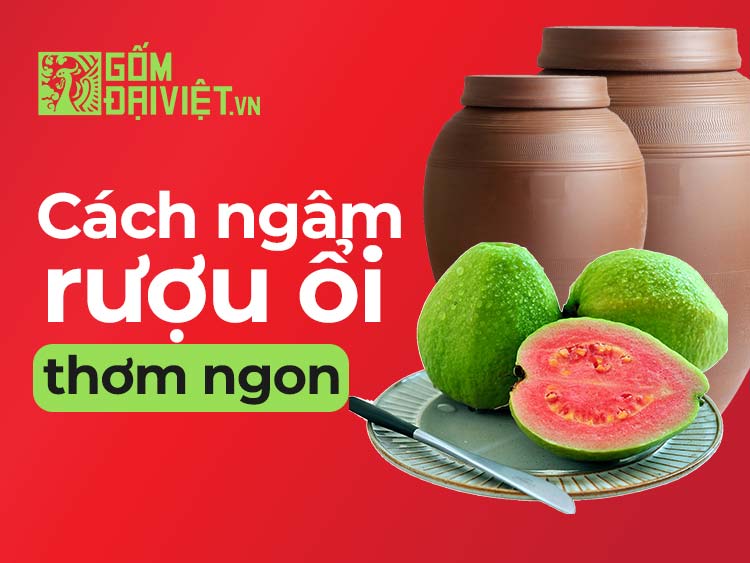Cách ngâm rượu như thế nào để thơm ngon