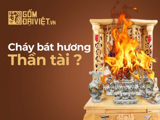 Cháy bát hương thần tài là điềm lành hay điềm dữ