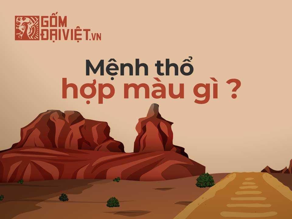 Mệnh thổ hợp màu gì kỵ màu gì