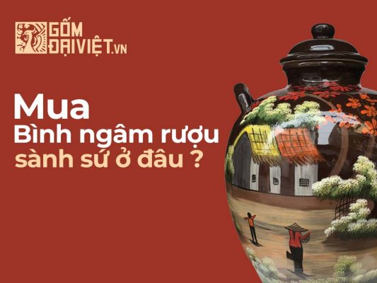 Mua bình ngâm rượu bát tràng ở đâu ?