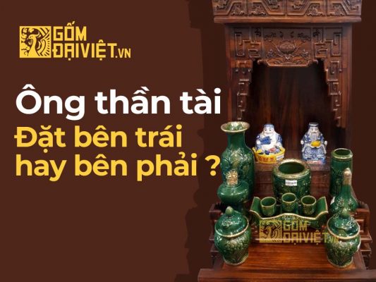 Ông thần tài - Ông địa đặt bên trái hay phải ?