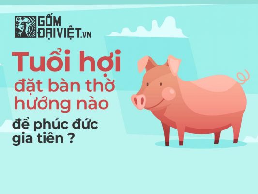Tuổi hợi đặt bàn thờ hướng nào ?