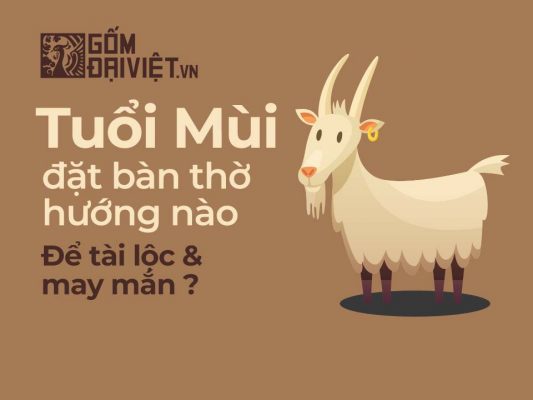 Tuổi mùi đặt bàn thờ hướng nào