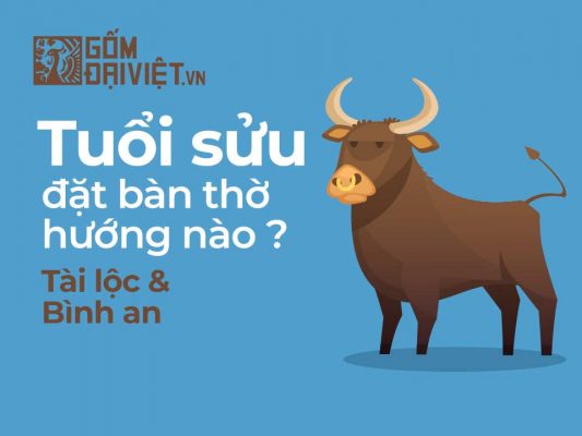 tuổi sửu đặt bàn thờ hướng nào