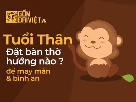 Tuổi Thân Đặt Bàn Thờ Hướng Nào