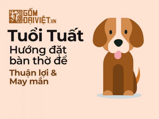 Tuổi tuất đặt bàn thờ hướng nào ?