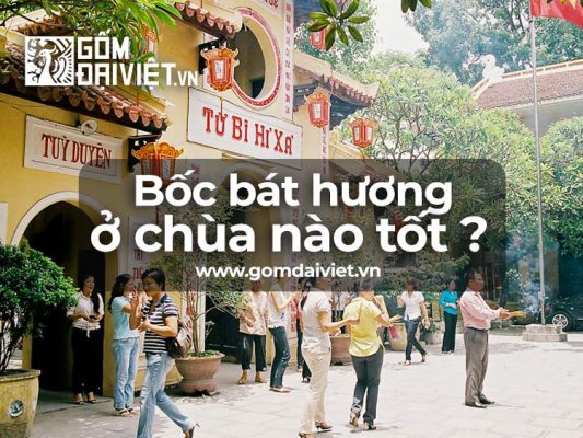 Nên bốc bát hương ở chùa nào tốt ?Quán sứ, Chùa Bộc, Phúc Khánh ?