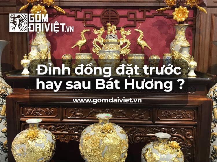 Đỉnh đồng đặt trước hay sau bát hương ?