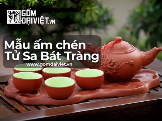 Mẫu ấm chén tử sa Bát Tràng đẹp