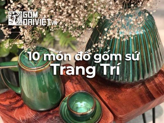 10 món đồ gốm sứ trang trí bát tràng đẹp