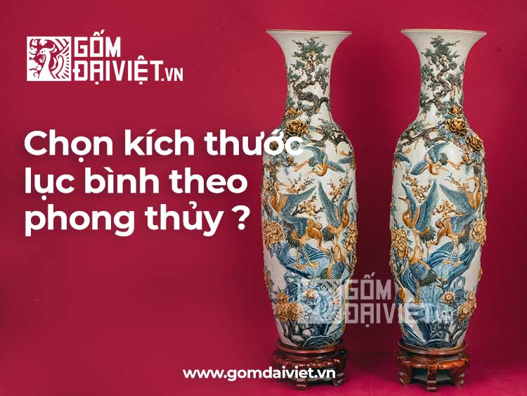 chọn kích thước Lục Bình theo phong thủy như thế nào ?