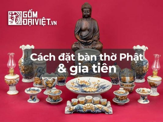 Cách đặt bàn thờ phật và gia tiên như thế nào ?