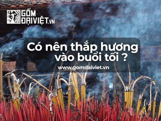 Có nên thắp hương vào buổi tối không ?