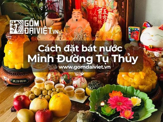 Cách đặt, thay Bát nước Minh Đường Tụ Thủy như thế nào? Mua ở đâu ?