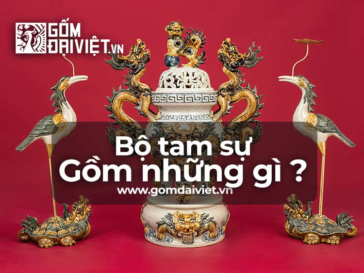 Bộ tam sự, ngũ sự gồm những gì ? Ý nghĩa tâm linh như thế nào?