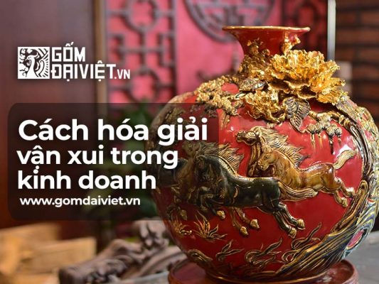 Cách hóa giải vận xui trong kinh doanh như thế nào tốt nhất?