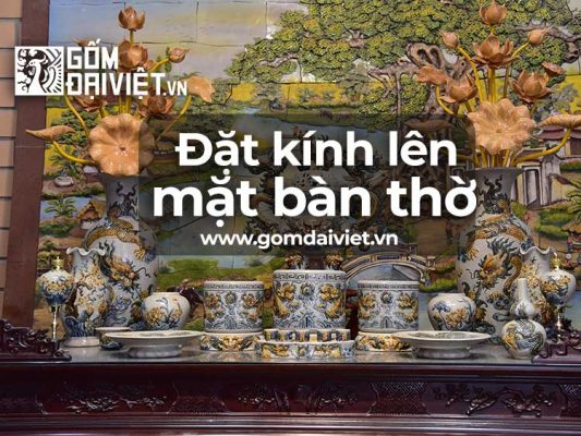 Đặt Kính Lên Mặt Bàn Thờ có được không ?