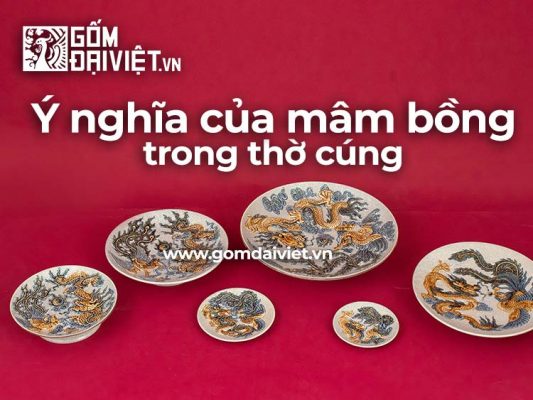 Mâm bồng và những ý nghĩa tâm linh đặc biệt trong phong tục thờ cúng