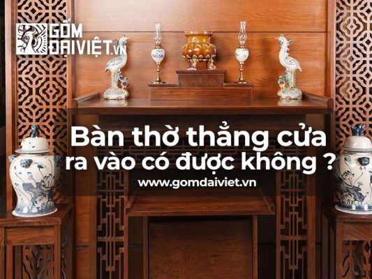 Có nên đặt bàn bàn thờ thẳng cửa ra vào không? 