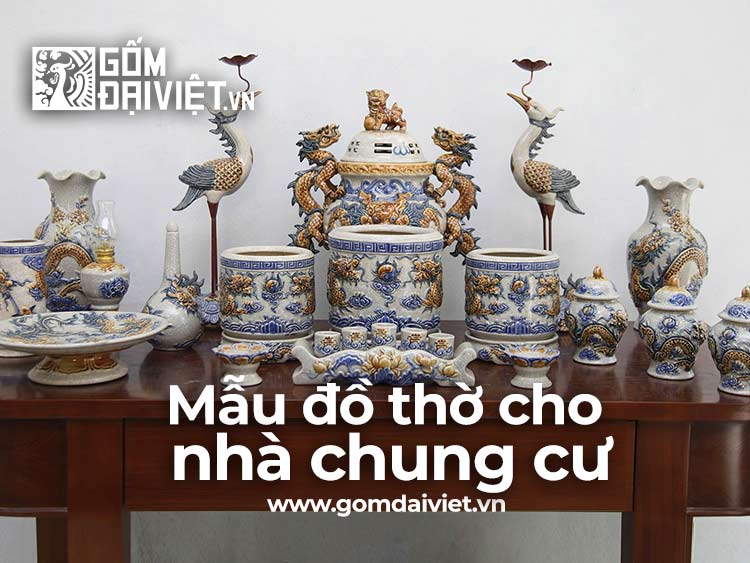 Mẫu Bộ Đồ Thờ Bằng Sứ Cho Nhà Chung Cư, Hộ Gia Đình Đẹp Nhất