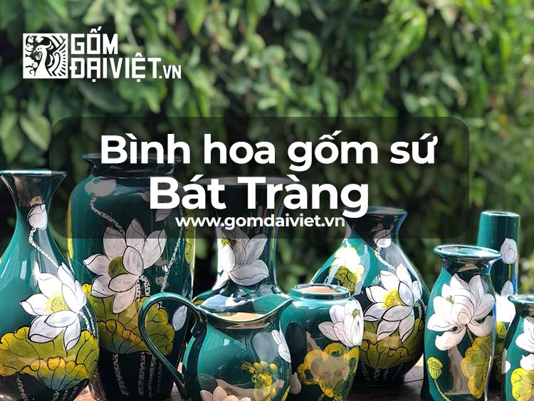+30 Mẫu bình hoa gốm sứ Bát Tràng cao cấp trang trí phong thủy