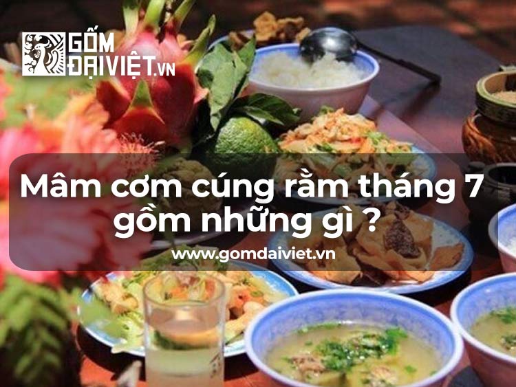Mâm cơm cúng rằm tháng 7 gồm những gì là đầy đủ và chính xác nhất ?
