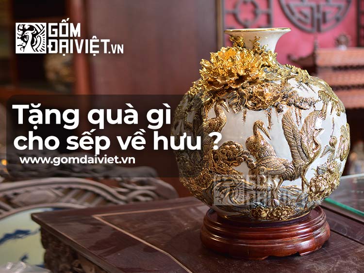 Tặng quà gì cho sếp về hưu ý nghĩa & ấn tượng phù hợp nhất ?