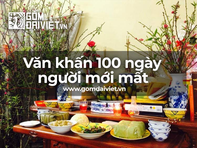 Văn Khấn 100 ngày cho người mới mất đúng chuẩn & chi tiết -