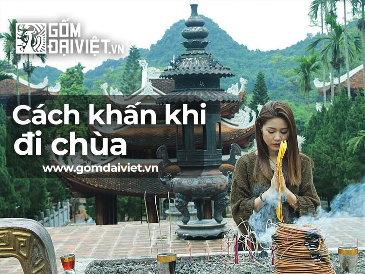Cách khấn khi đi chùa đúng chuẩn và những lưu ý quan trọng