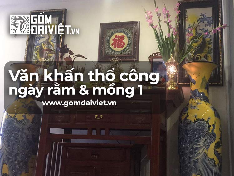 Bài Văn Khấn thổ công ngày rằm, mồng 1 hàng tháng đầy đủ chi tiết 