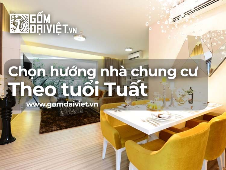 Chọn hướng nhà chung cư theo tuổi Tuất gia chủ cần lưu ý những gì?
