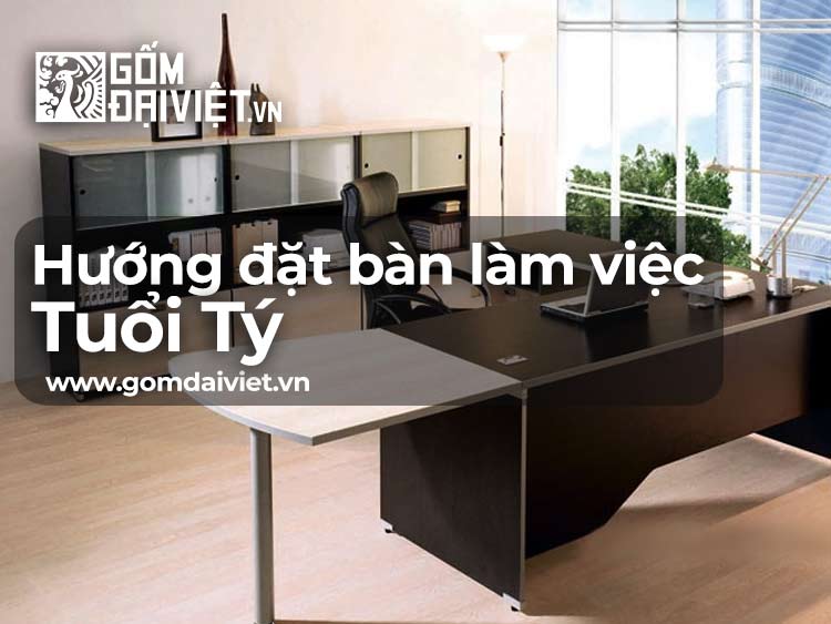Chọn hướng đặt bàn làm việc người tuổi Tý hợp phong thủy nhất ?