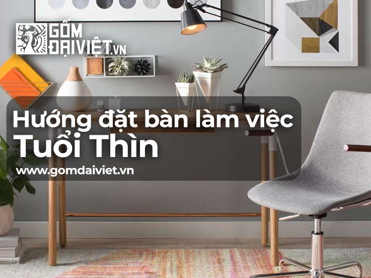 Chọn hướng đặt bàn làm việc cho người tuổi Thìn may mắn