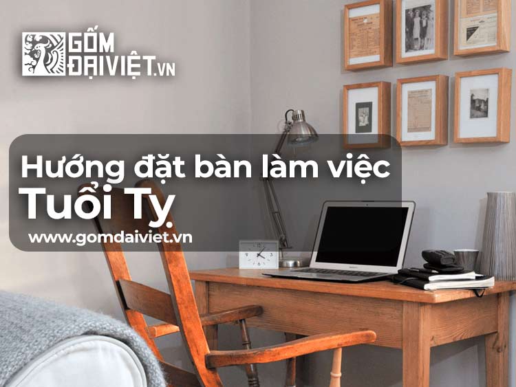 Cách chọn Hướng đặt bàn làm việc tuổi Tỵ Tốt và đúng phong thủy ?