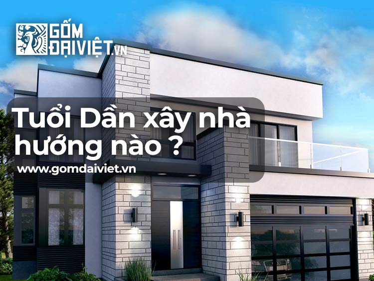 Tuổi Dần xây nhà hướng nào để đẹp hợp tuổi hợp phong thủy ?