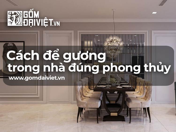 Cách để gương trong nhà đúng chuẩn phong thủy mang đến tài lộc