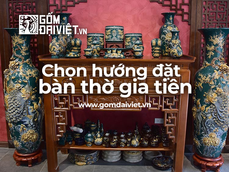Cách Chọn Hướng Đặt Bàn Thờ Gia Tiên Như thế nào