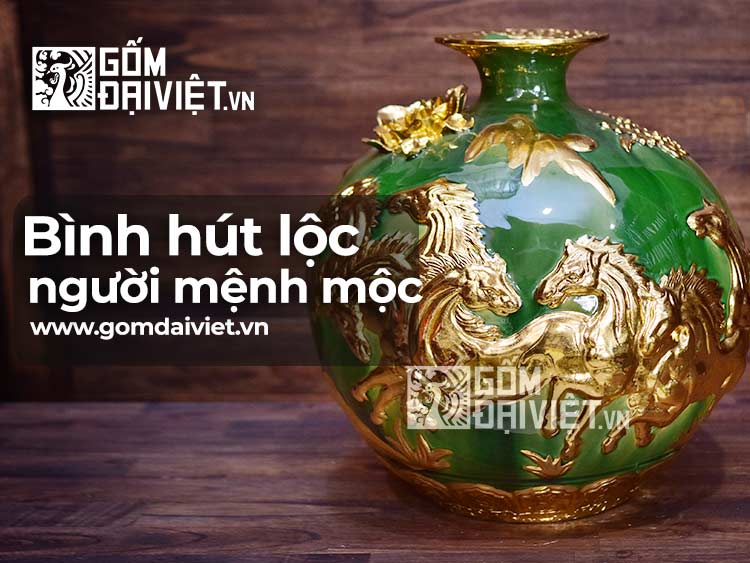 Chọn Bình hút tài lộc cho người mệnh Mộc