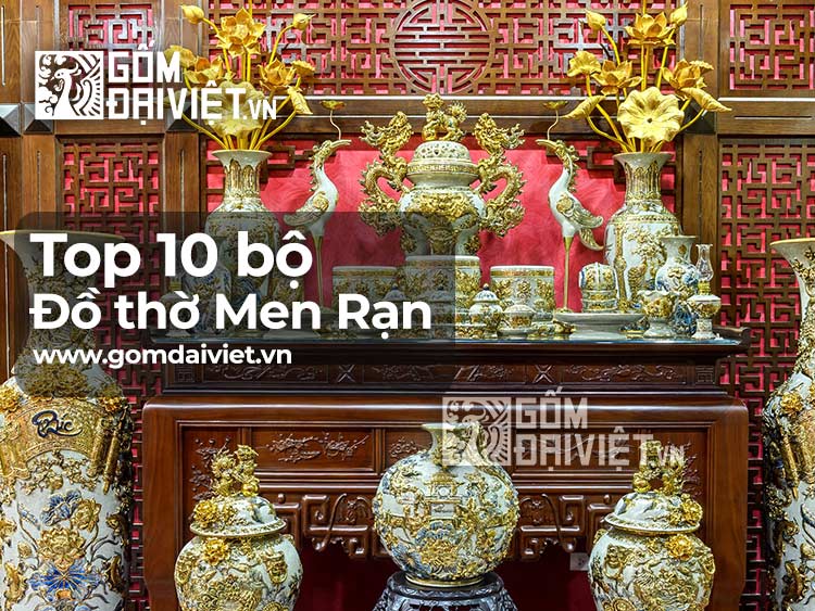 Top 10 Bộ Đồ Thờ Men Rạn Bát Tràng